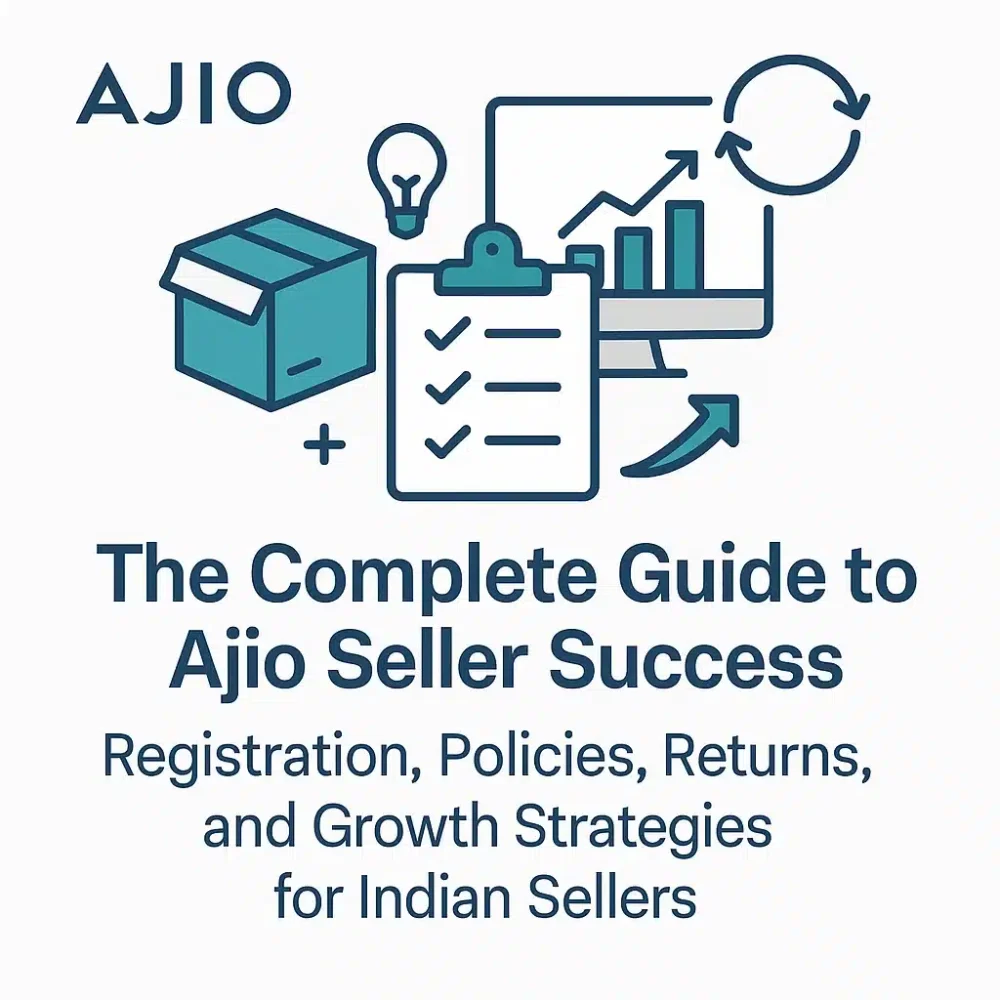 Ultimate Guide to Ajio Seller Registration, Policies & Account Management for Indian Sellers