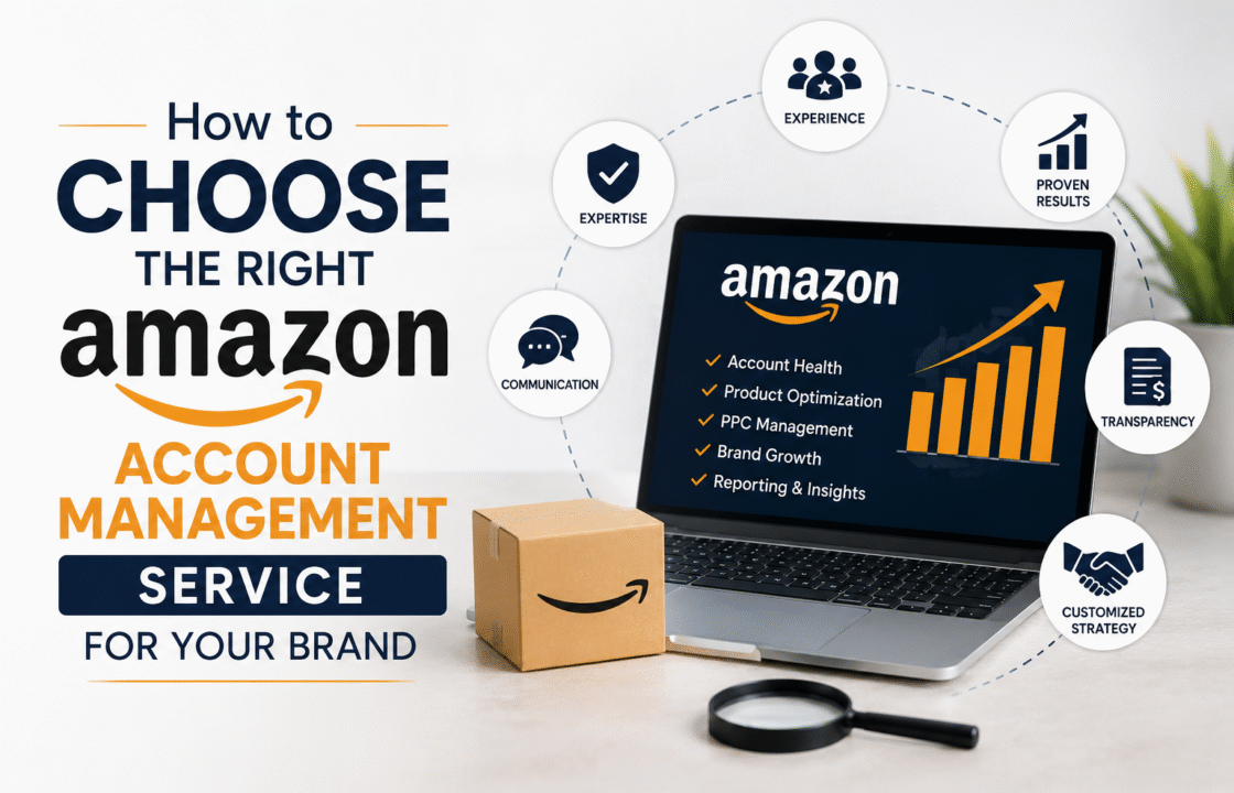 How to Choose the Right Amazon Account Management Service for Your Brand